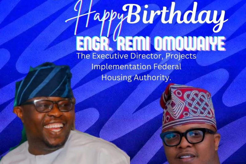 AARE (ENGR.) BENJAMIN KAYODE ADERETI FELICITATES THE ED, PROJECT IMPLEMENTATION FHA, HON (ENGR.) REMI OMOWAIYE AS HE ADDS A YEAR TODAY