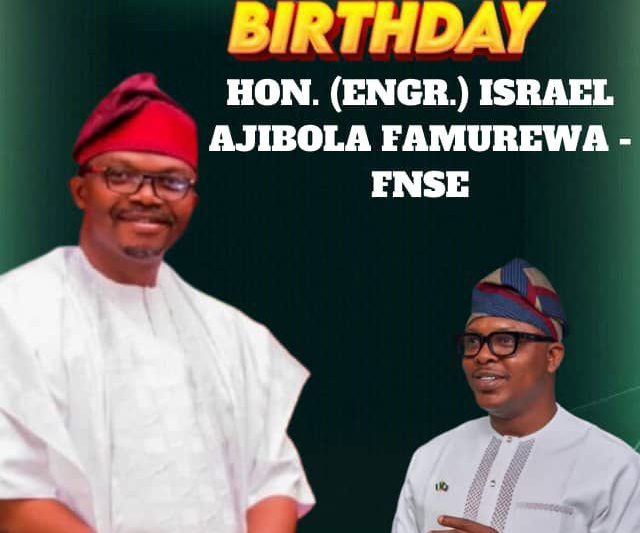 Aare (Engr .) Benjamin Kayode Adereti Felicitates Hon. (Engr.) Israel Ajibola Famurewa – FNSE, as he adds a year today