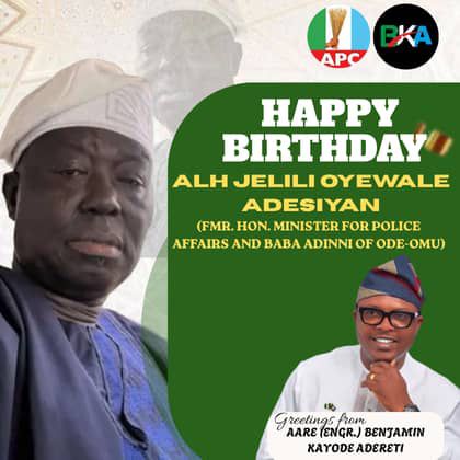Aare (Engr.) Benjamin Kayode Adereti Felicitates The Former Minister For Police Affairs, Alh Jelili  Adesiyan On His Birthday