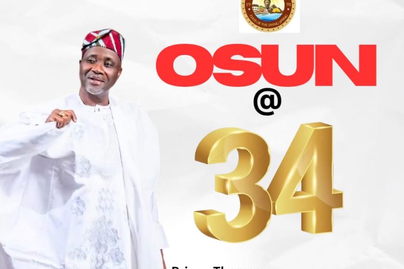 Celebrating 34 Years of Osun State’s Existence: A Testament to Our Collective Strength__Prince Thomas Olaleye Ogungbangbe, PhD