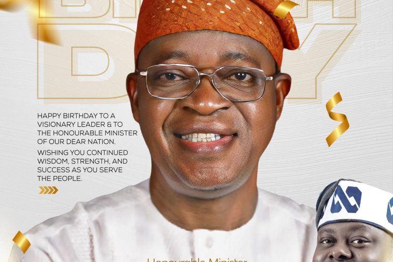 Oyetola at 71: Hon. Ismail Sefiu Oluwashinaayomi (Akogun) Extols Minister’s Integrity, Vision and Legacy of Service